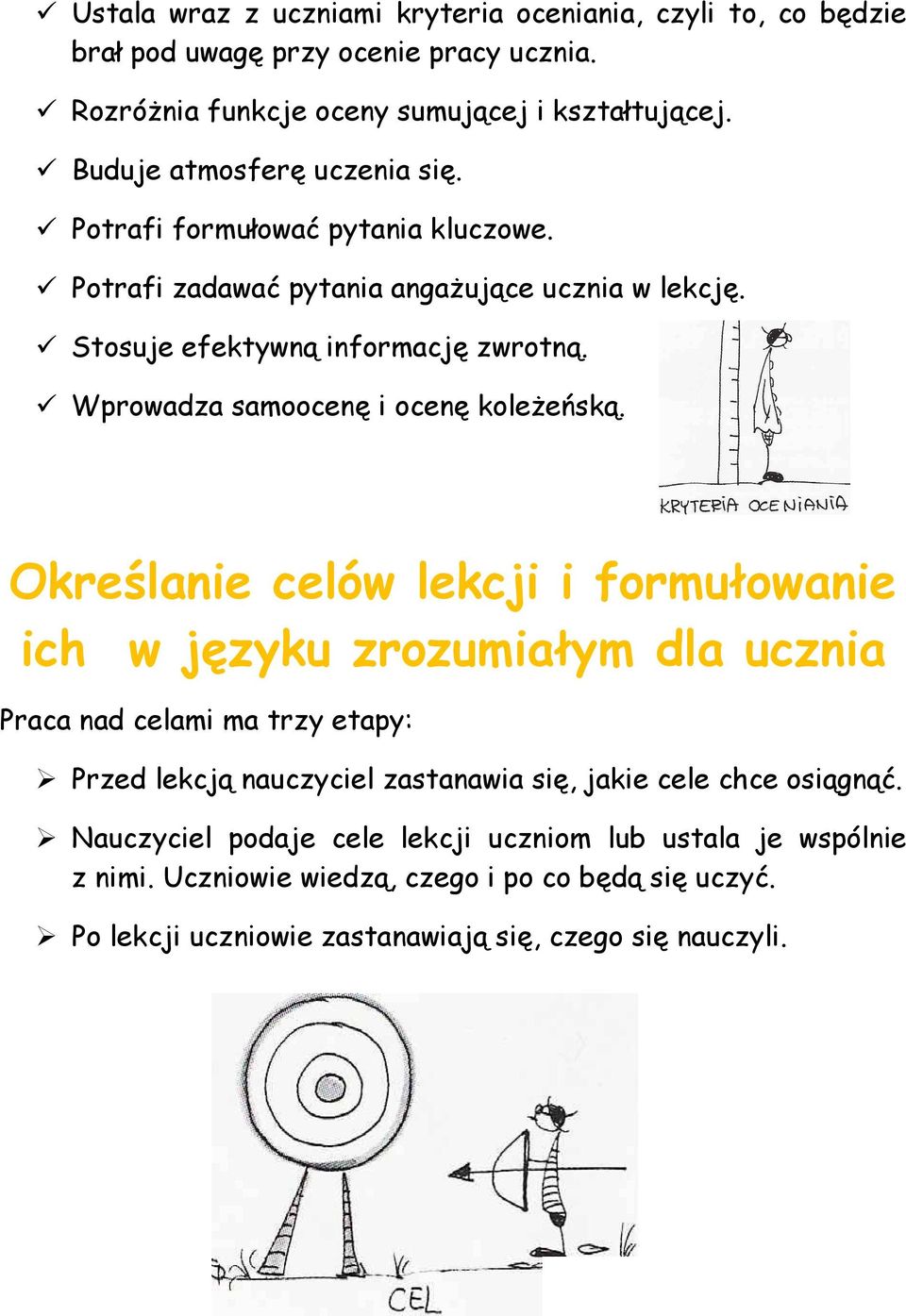 Wprowadza samoocenę i ocenę koleŝeńską.