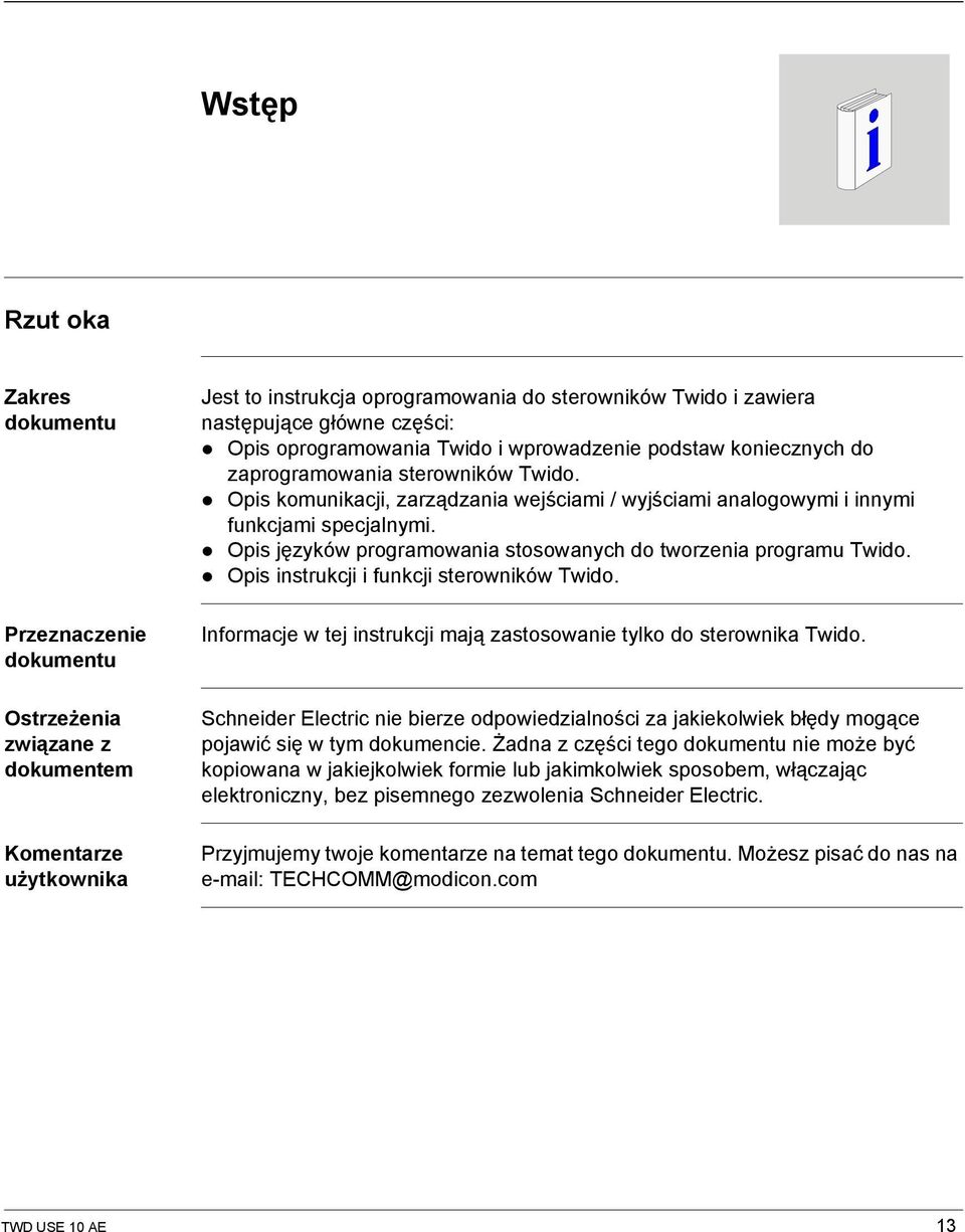 Opis komunikacji, zarządzania wejściami / wyjściami analogowymi i innymi funkcjami specjalnymi. Opis języków programowania stosowanych do tworzenia programu Twido.