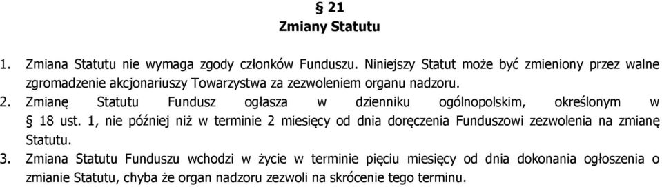 Zmianę Statutu Fundusz ogłasza w dzienniku ogólnopolskim, określonym w 18 ust.