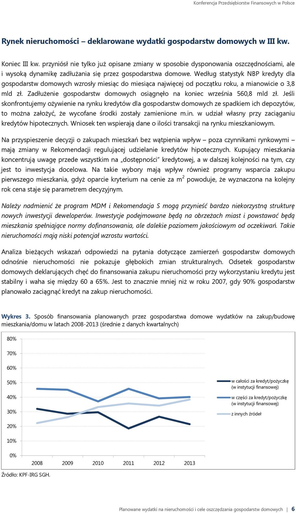 Według statystyk NBP kredyty dla gospodarstw domowych wzrosły miesiąc do miesiąca najwięcej od początku roku, a mianowicie o 3,8 mld zł.