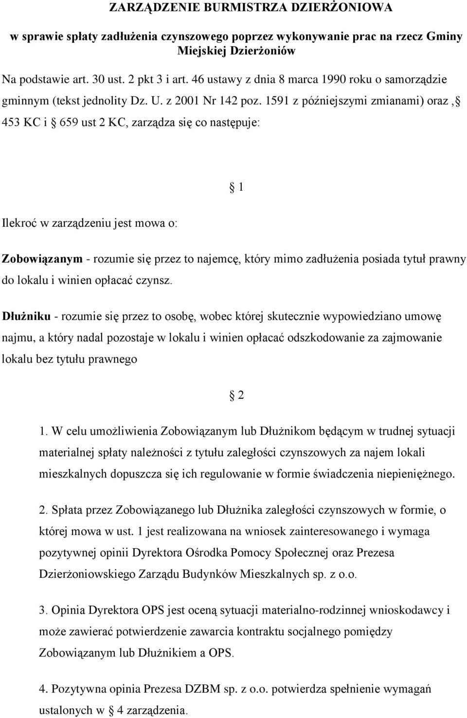 1591 z późniejszymi zmianami) oraz, 453 KC i 659 ust 2 KC, zarządza się co następuje: 1 Ilekroć w zarządzeniu jest mowa o: Zobowiązanym - rozumie się przez to najemcę, który mimo zadłużenia posiada