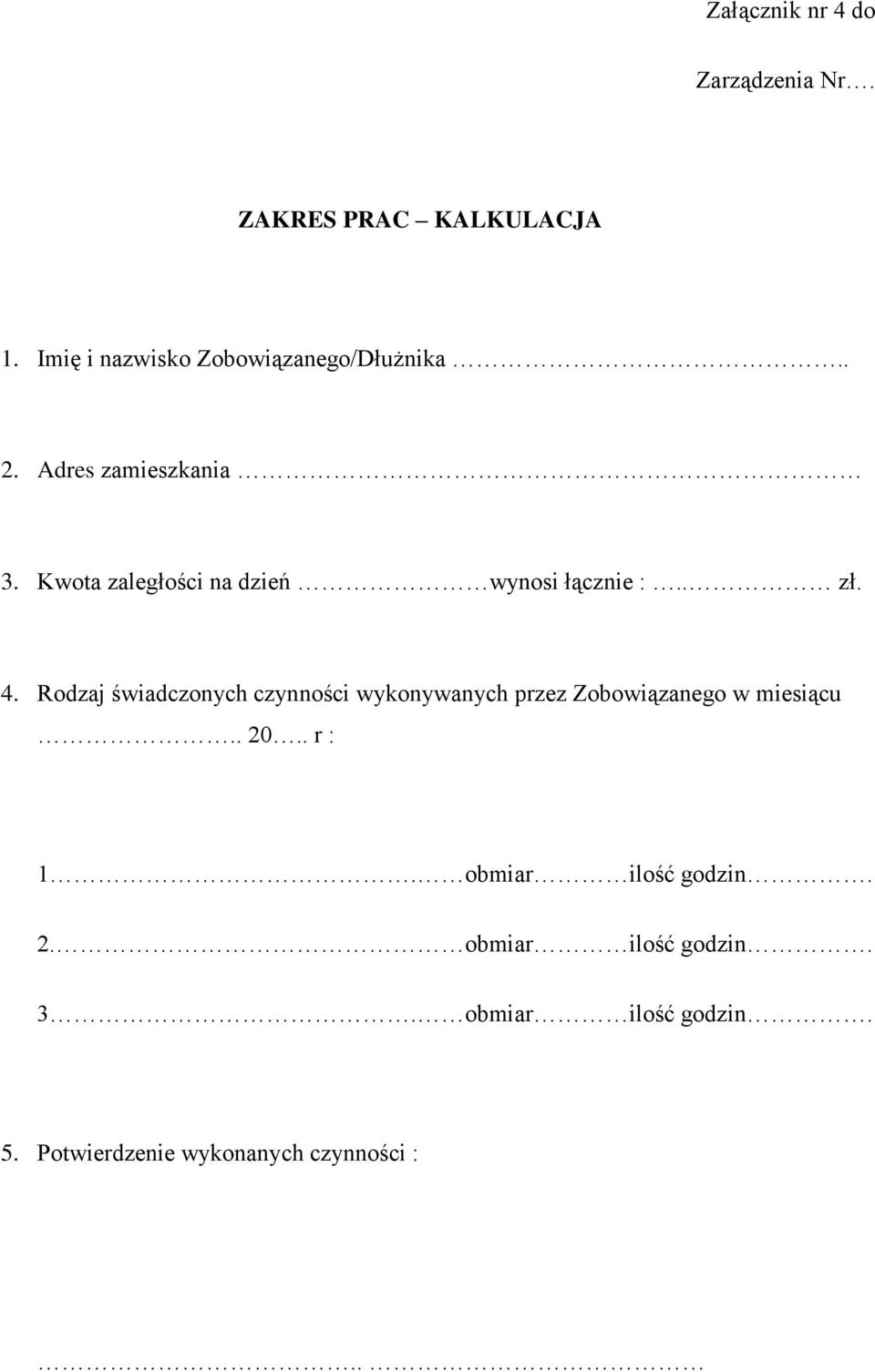 Kwota zaległości na dzień wynosi łącznie :.. zł. 4.