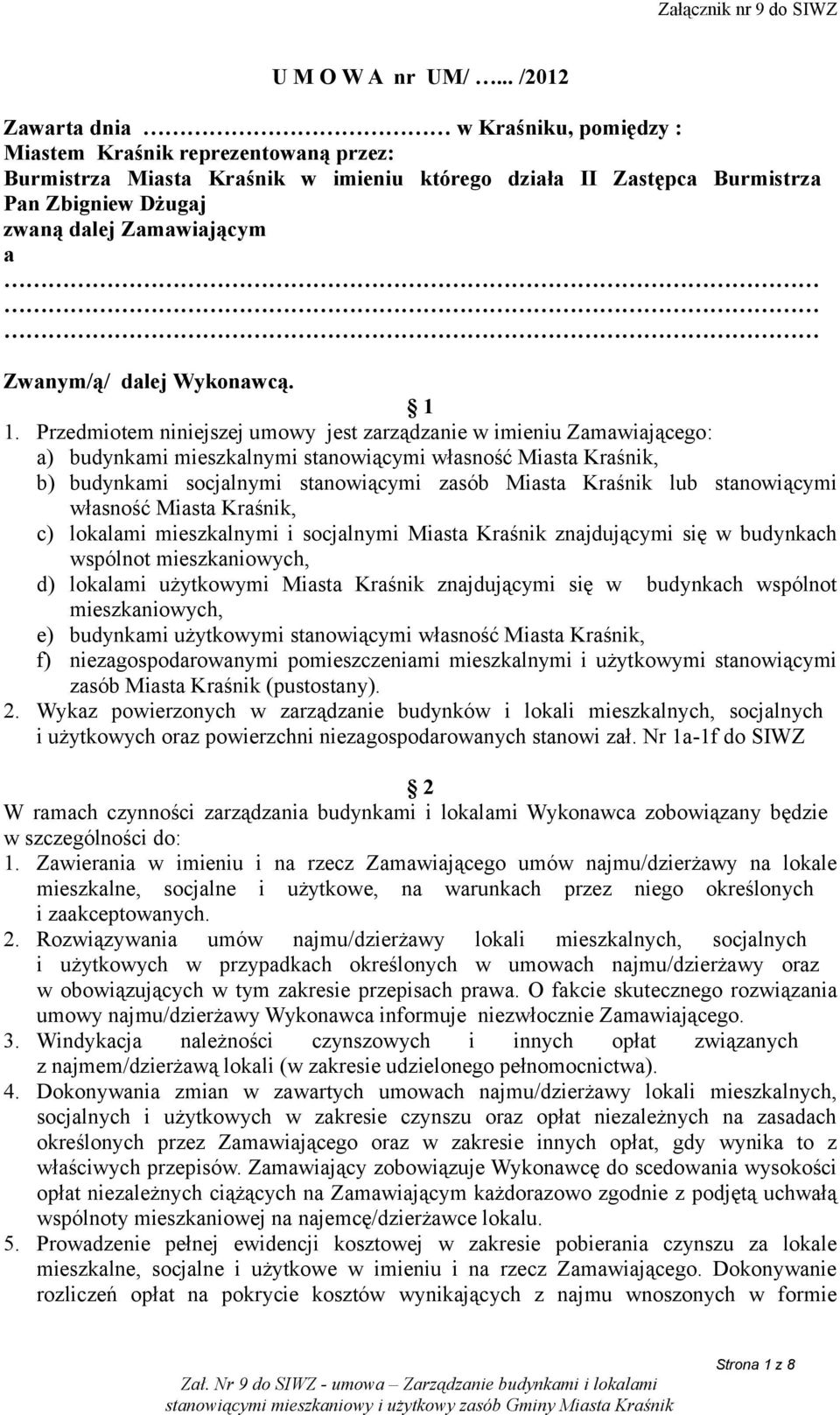 Zamawiającym a Zwanym/ą/ dalej Wykonawcą. 1 1.