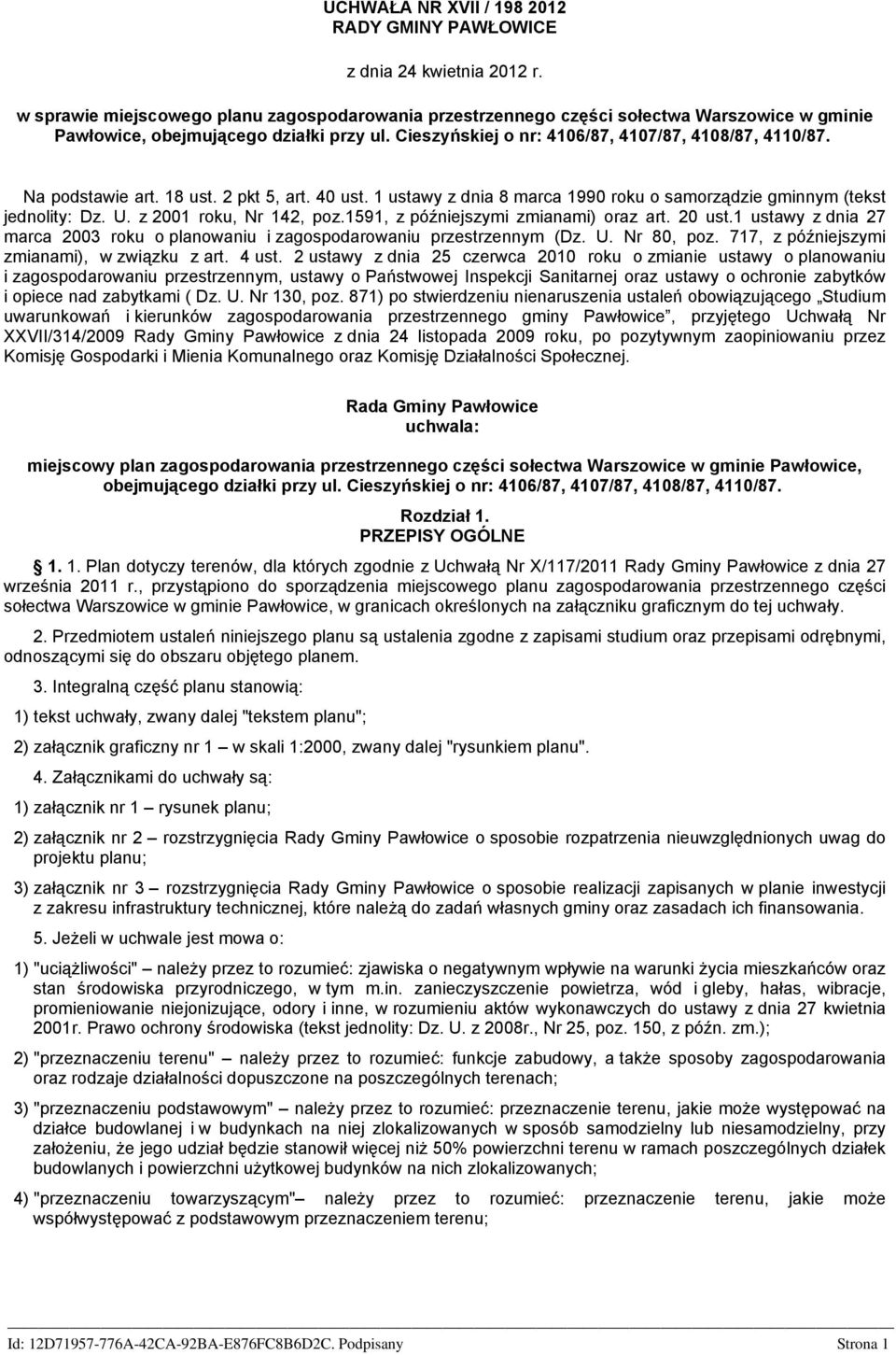 Na podstawie art. 18 ust. 2 pkt 5, art. 40 ust. 1 ustawy z dnia 8 marca 1990 roku o samorządzie gminnym (tekst jednolity: Dz. U. z 2001 roku, Nr 142, poz.1591, z późniejszymi zmianami) oraz art.