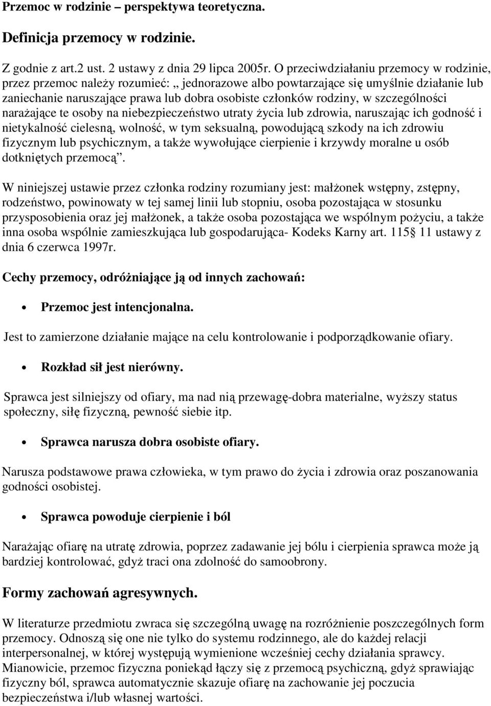 szczególności naraŝające te osoby na niebezpieczeństwo utraty Ŝycia lub zdrowia, naruszając ich godność i nietykalność cielesną, wolność, w tym seksualną, powodującą szkody na ich zdrowiu fizycznym