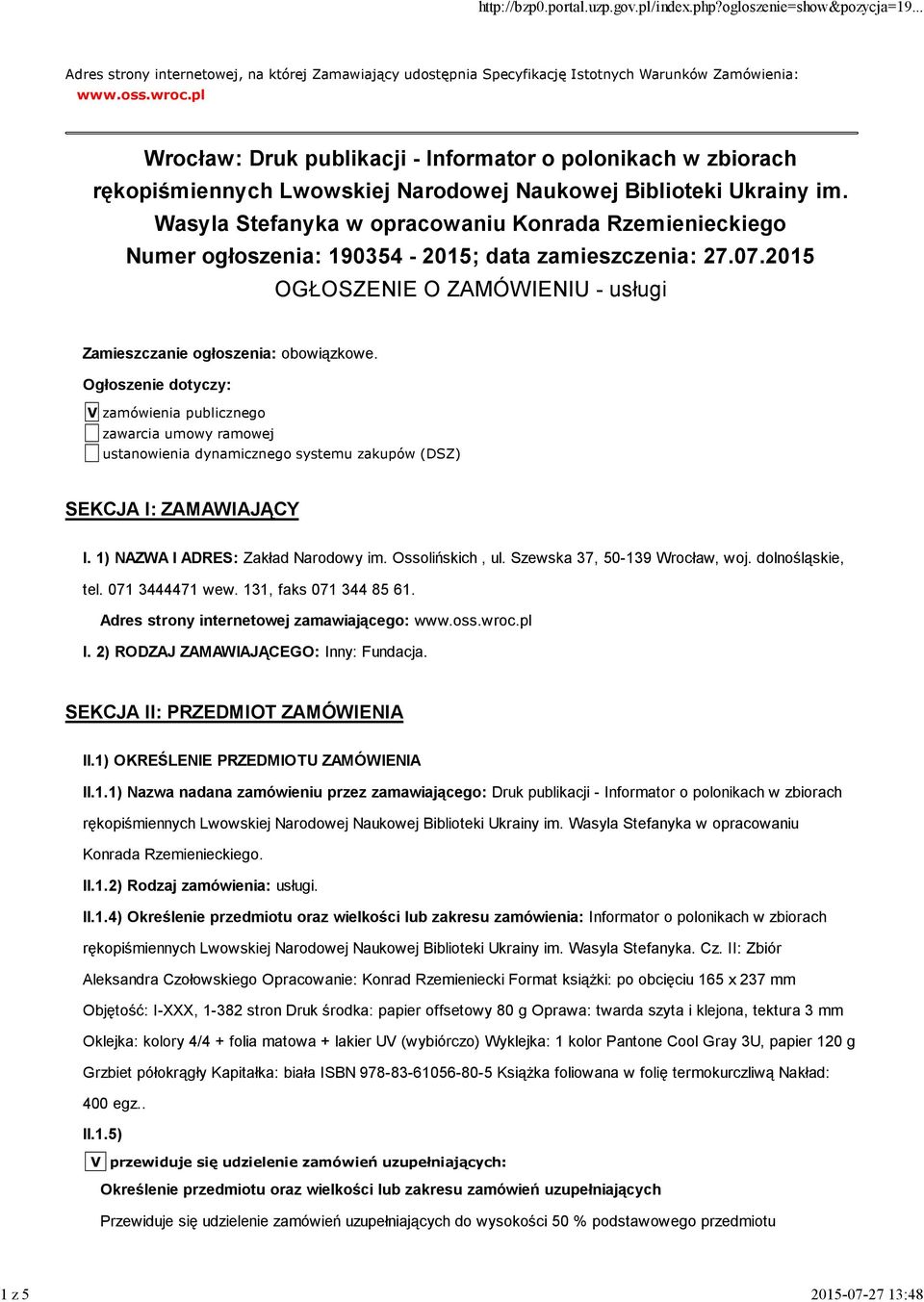 Wasyla Stefanyka w opracowaniu Konrada Rzemienieckiego Numer ogłoszenia: 190354-2015; data zamieszczenia: 27.07.2015 OGŁOSZENIE O ZAMÓWIENIU - usługi Zamieszczanie ogłoszenia: obowiązkowe.