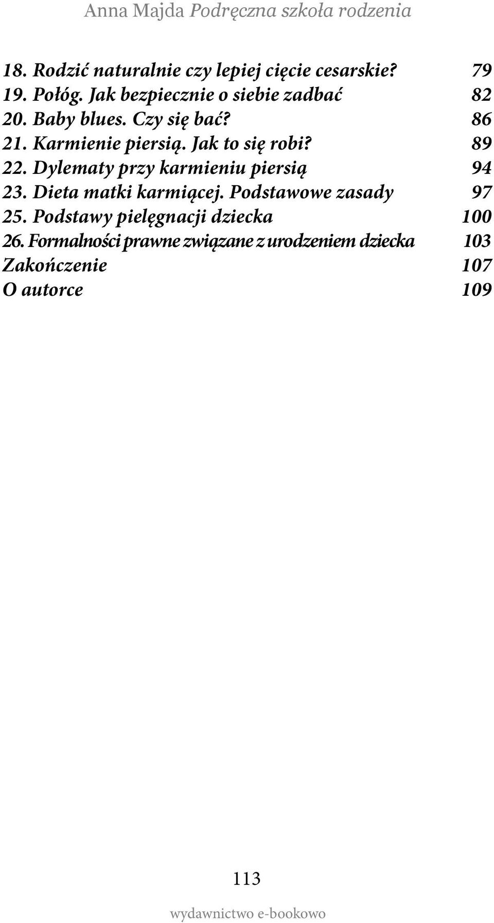 Jak to się robi? 89 22. Dylematy przy karmieniu piersią 94 23. Dieta matki karmiącej.