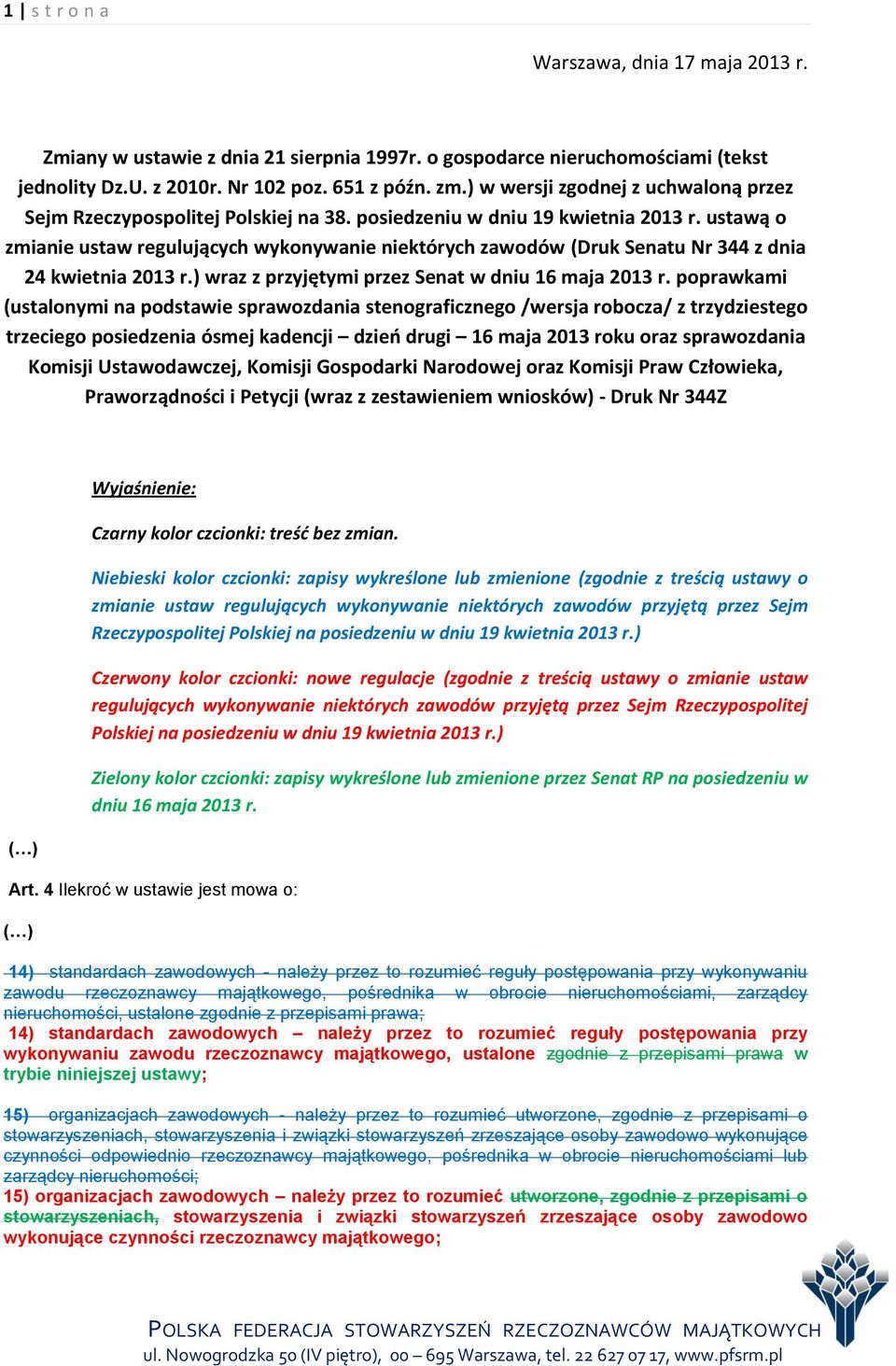 ustawą o zmianie ustaw regulujących wykonywanie niektórych zawodów (Druk Senatu Nr 344 z dnia 24 kwietnia 2013 r.) wraz z przyjętymi przez Senat w dniu 16 maja 2013 r.