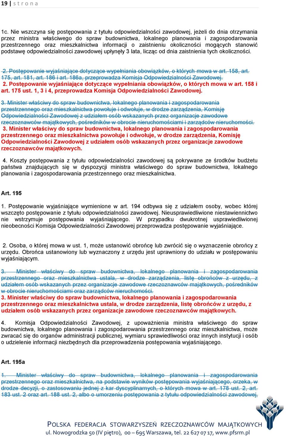 oraz mieszkalnictwa informacji o zaistnieniu okoliczności mogących stanowić podstawę odpowiedzialności zawodowej upłynęły 3 lata, licząc od dnia zaistnienia tych okoliczności. 2.