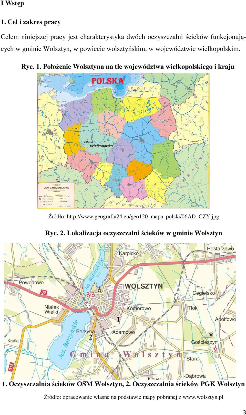 powiecie wolsztyńskim, w województwie wielkopolskim. Ryc. 1.