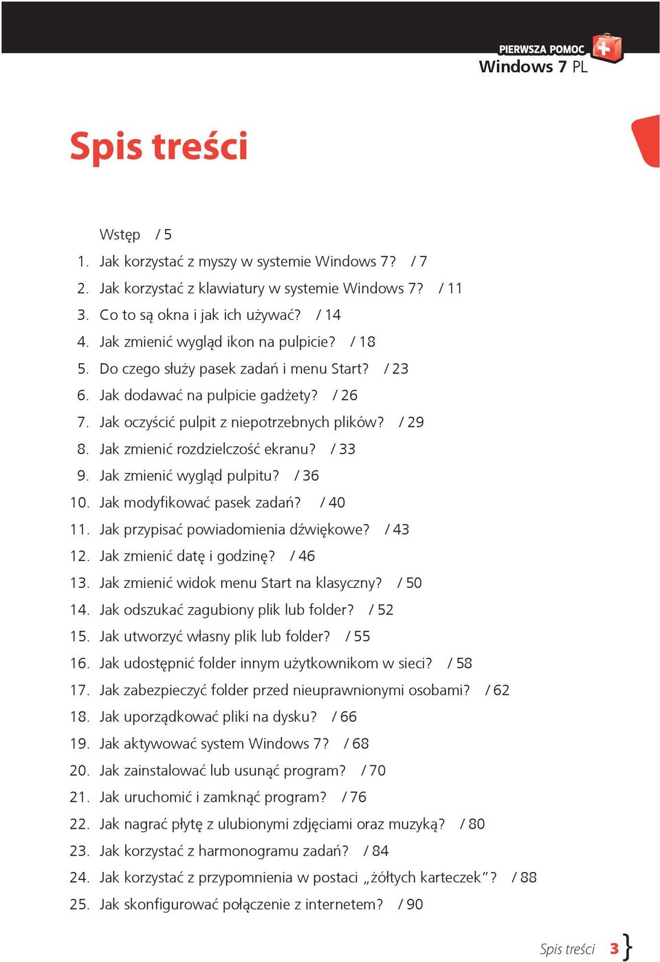 Jak zmienić rozdzielczość ekranu? / 33 9. Jak zmienić wygląd pulpitu? / 36 10. Jak modyfikować pasek zadań? / 40 11. Jak przypisać powiadomienia dźwiękowe? / 43 12. Jak zmienić datę i godzinę?