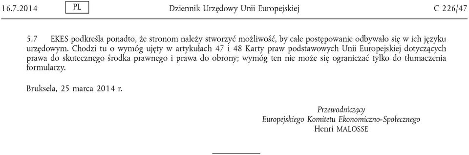 Chodzi tu o wymóg ujęty w artykułach 47 i 48 Karty praw podstawowych Unii Europejskiej dotyczących prawa do skutecznego środka