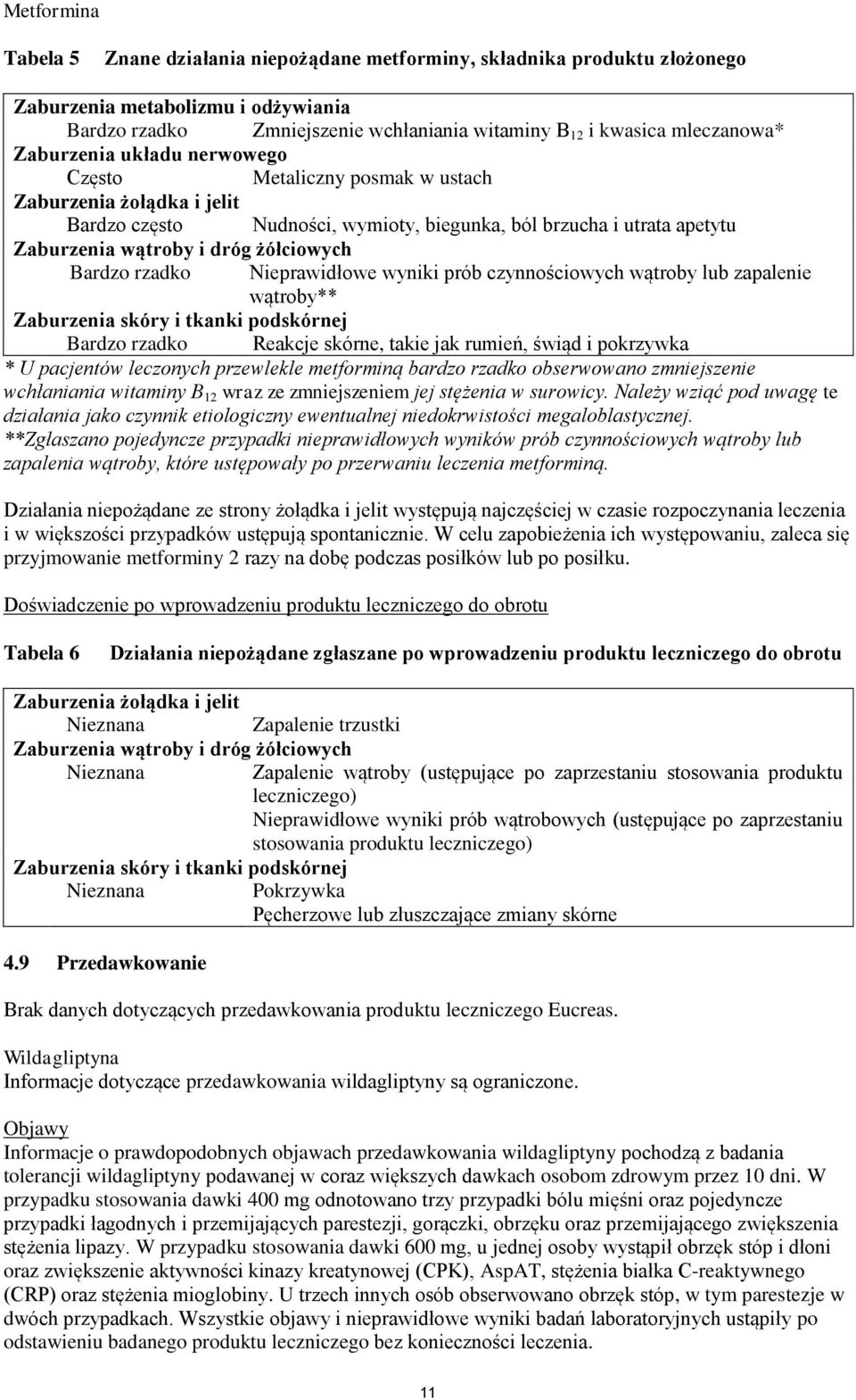 rzadko Nieprawidłowe wyniki prób czynnościowych wątroby lub zapalenie wątroby** Zaburzenia skóry i tkanki podskórnej Bardzo rzadko Reakcje skórne, takie jak rumień, świąd i pokrzywka * U pacjentów