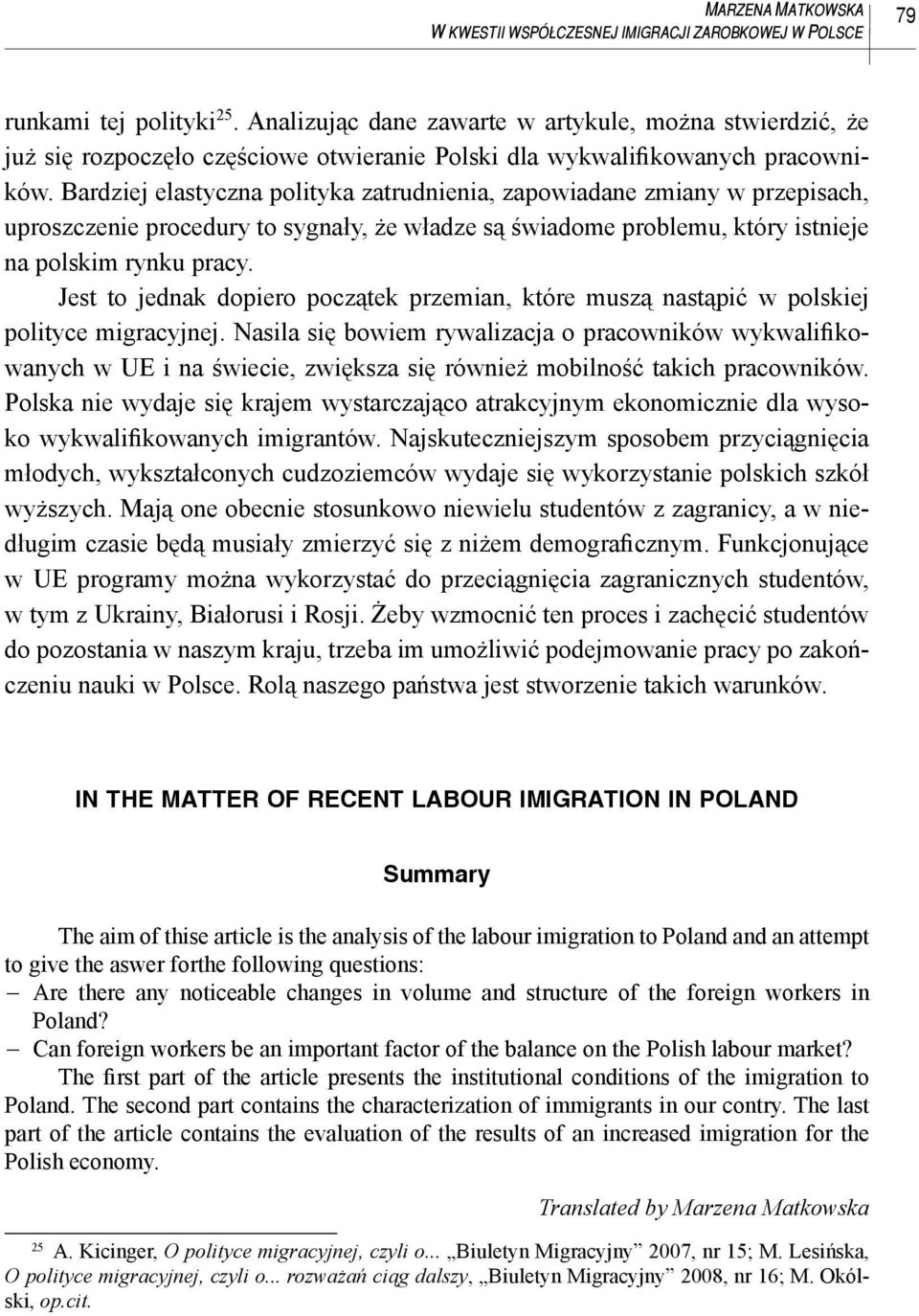 Bardziej elastyczna polityka zatrudnienia, zapowiadane zmiany w przepisach, uproszczenie procedury to sygnały, że władze są świadome problemu, który istnieje na polskim rynku pracy.