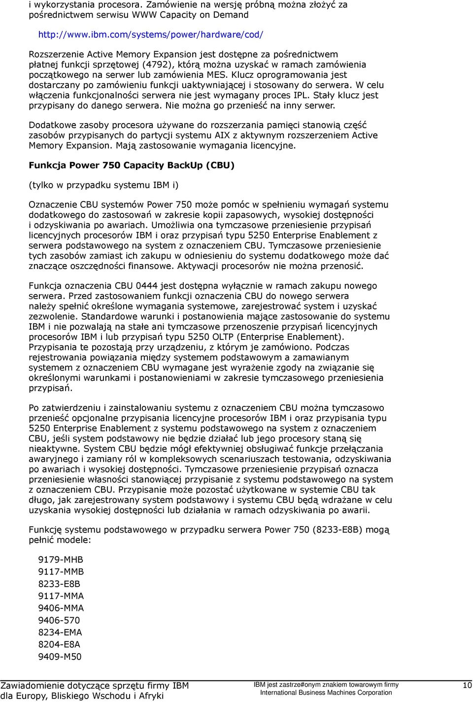 lub zamówienia MES. Klucz oprogramowania jest dostarczany po zamówieniu funkcji uaktywniającej i stosowany do serwera. W celu włączenia funkcjonalności serwera nie jest wymagany proces IPL.