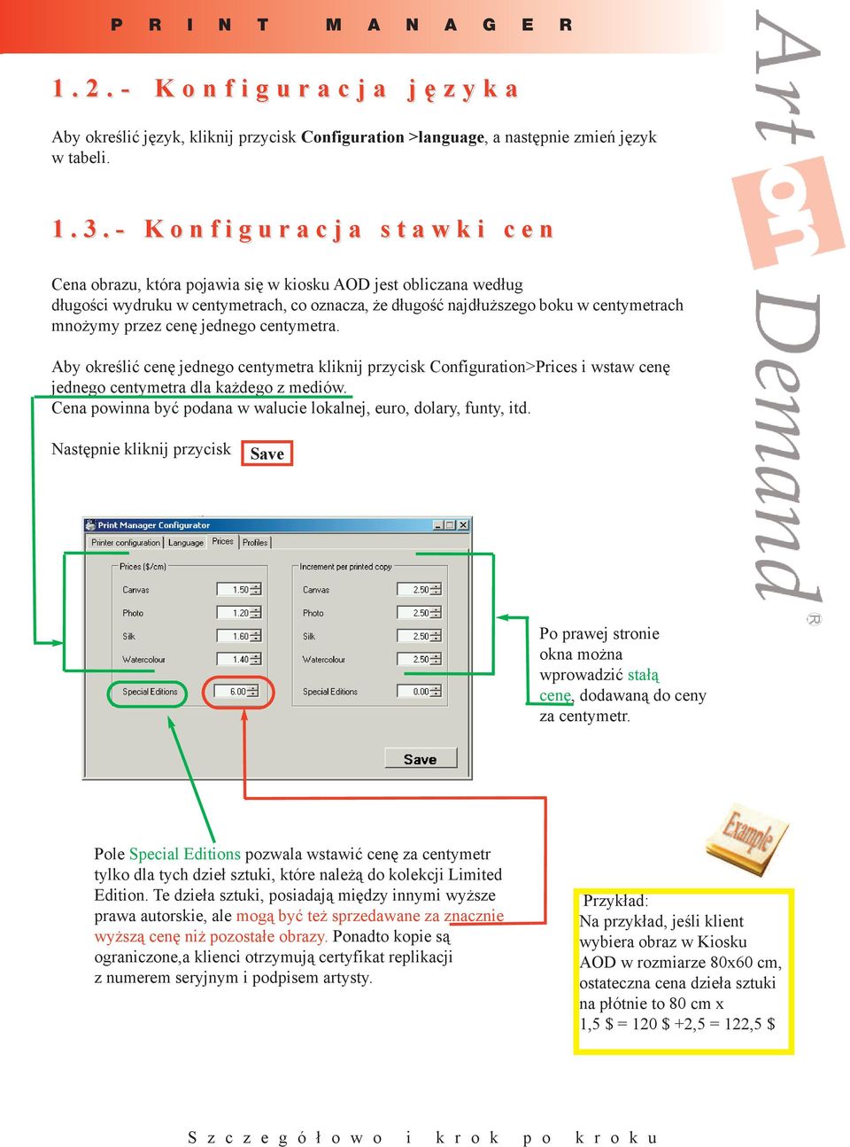 mnożymy przez cenę jednego centymetra. Aby określić cenę jednego centymetra kliknij przycisk Configuration>Prices i wstaw cenę jednego centymetra dla każdego z mediów.