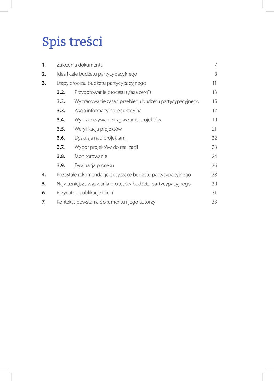 Dyskusja nad projektami 3.7. Wybór projektów do realizacji 3.8. Monitorowanie 3.9.
