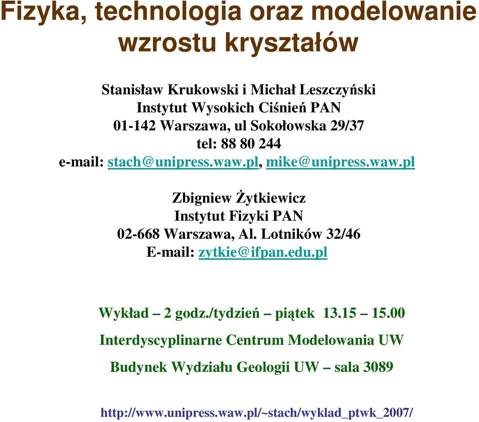 pl, mke@unpess.waw.pl Zbgnew Żytkewcz Instytut Fzyk PAN 0-668 Waszawa, Al. Lotnków 3/46 E-mal: zytke@fpan.edu.