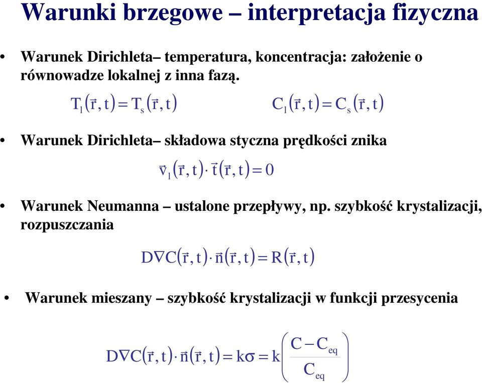 szybkość kystalzac, ozpuszczana D C (, t) n(, t) = R(, t) ( ) ( ) Waunek Dchleta składowa styczna