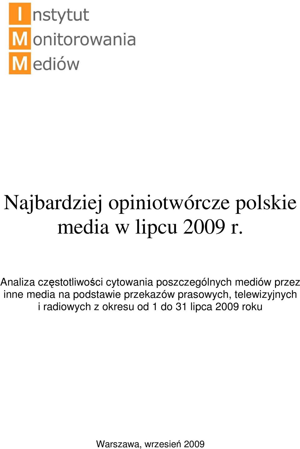 inne media na podstawie przekazów prasowych, telewizyjnych i