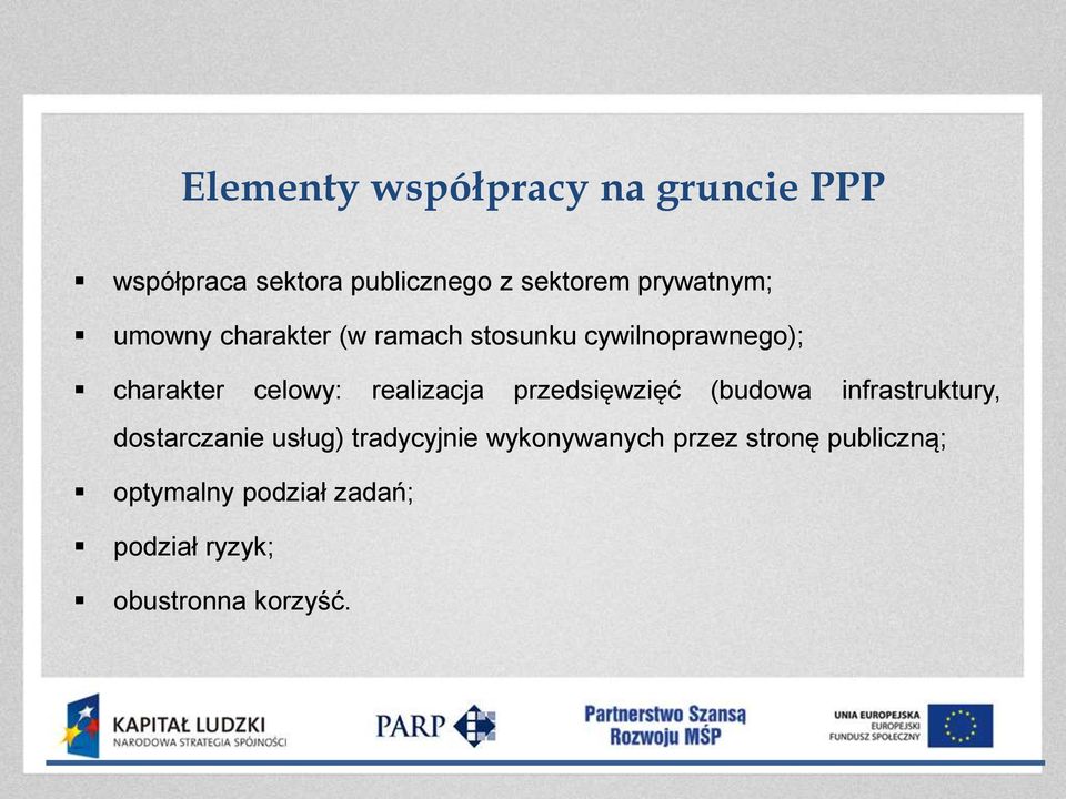 realizacja przedsięwzięć (budowa infrastruktury, dostarczanie usług) tradycyjnie