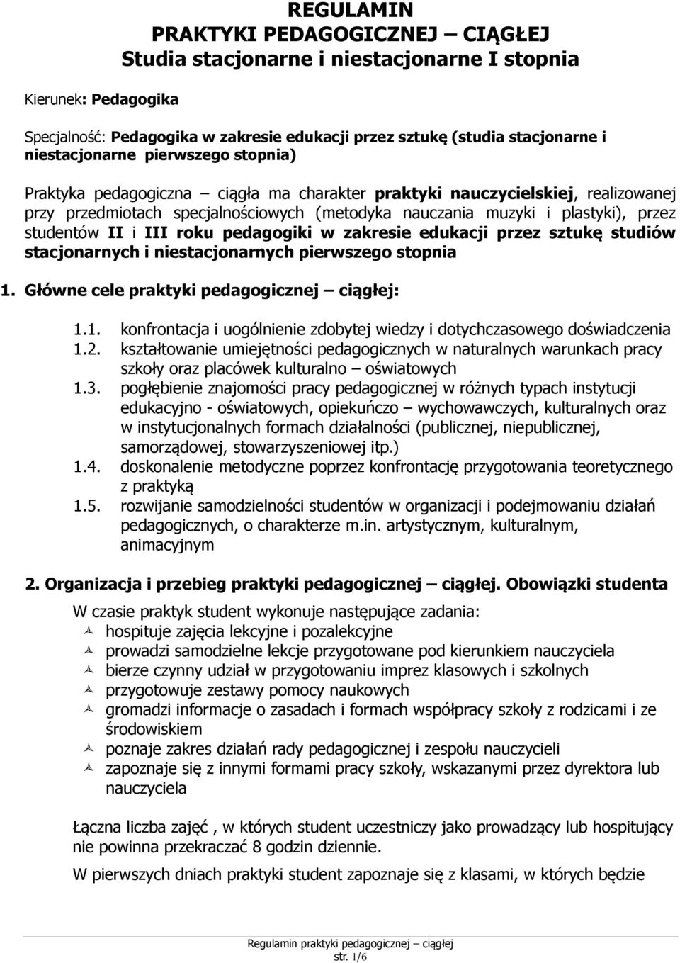 studentów II i III roku pedagogiki w zakresie edukacji przez sztukę studiów stacjonarnych i niestacjonarnych pierwszego stopnia 1.