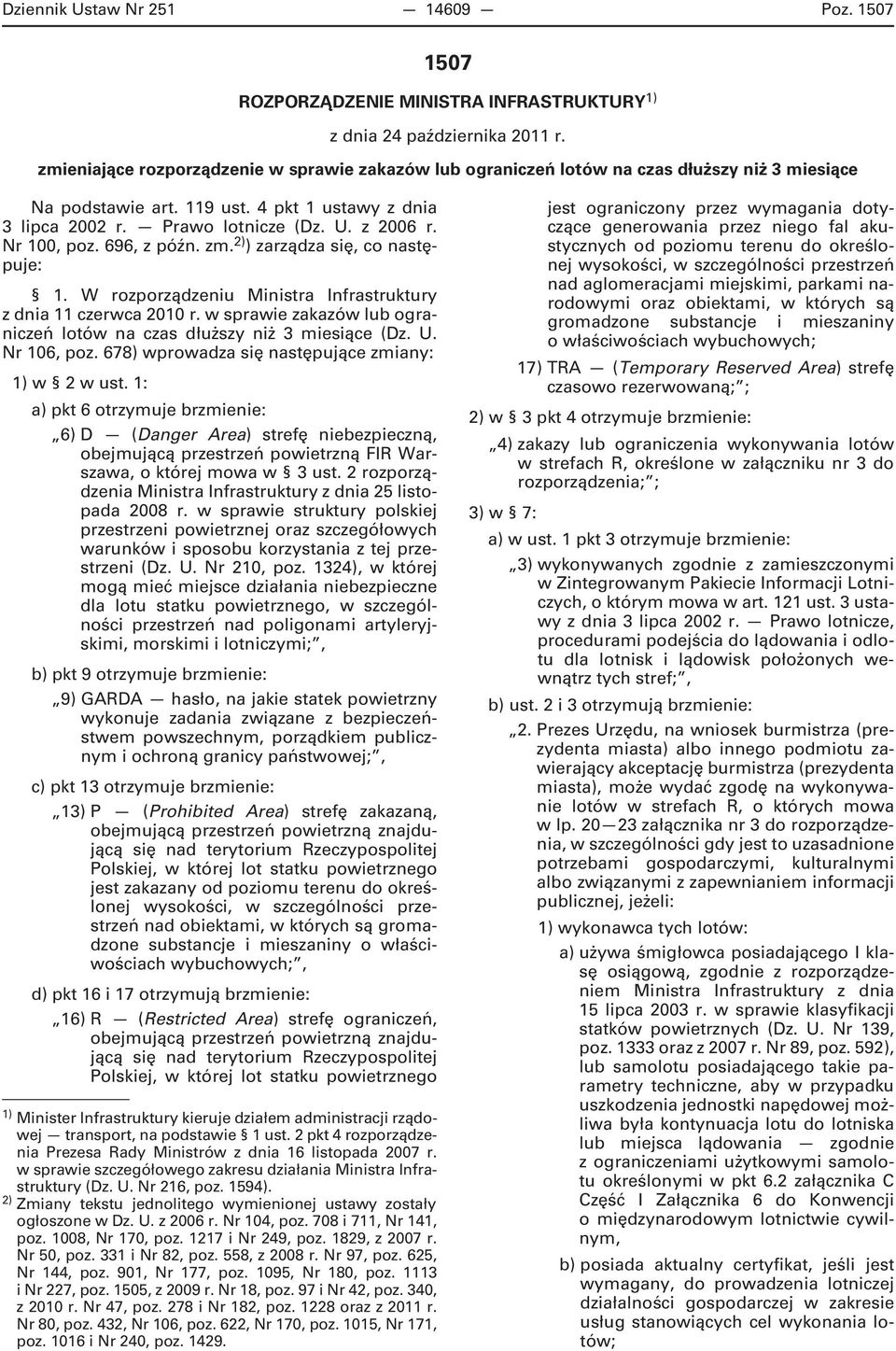 Nr 100, poz. 696, z późn. zm. 2) ) zarządza się, co następuje: 1. W rozporządzeniu Ministra Infrastruktury z dnia 11 czerwca 2010 r.