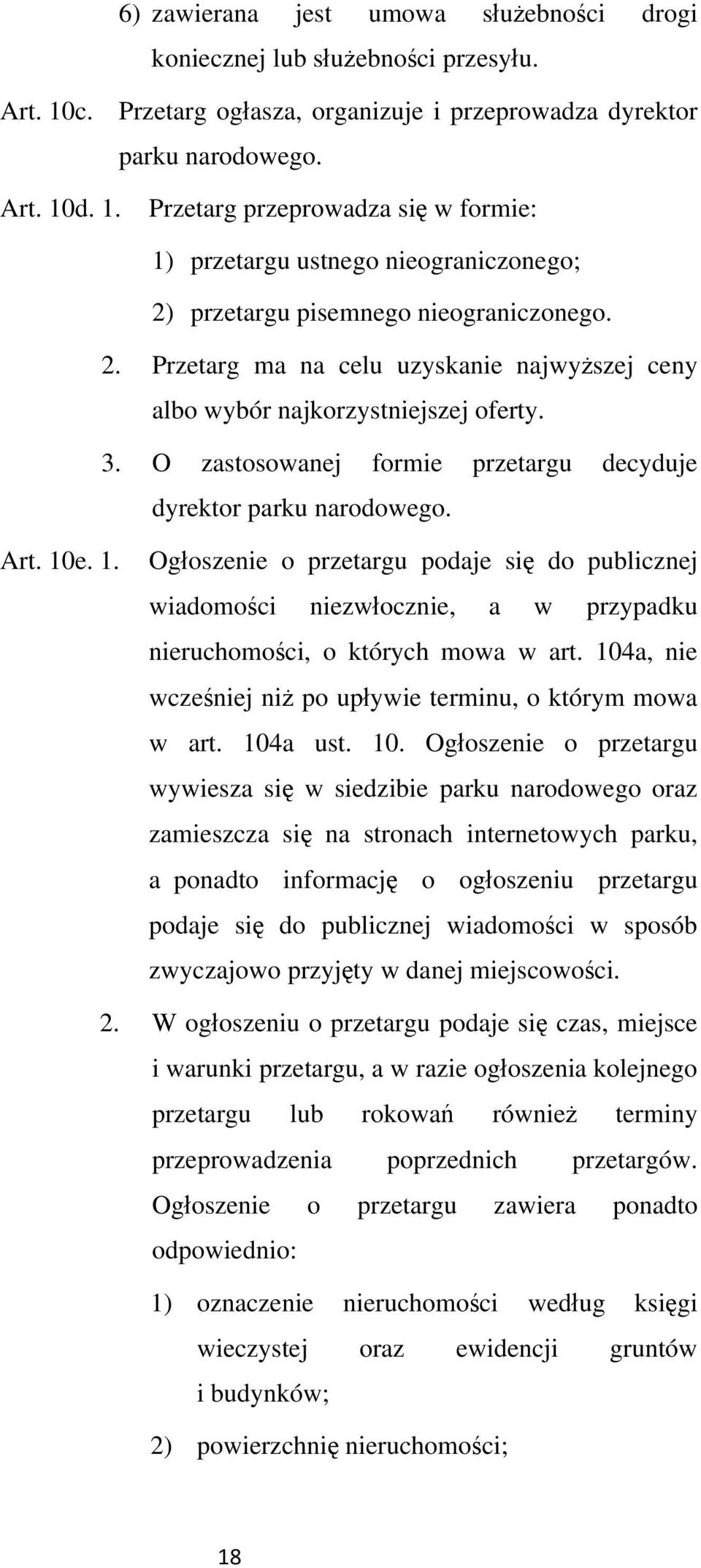 e. 1. Ogoszenie o przetargu podaje si do publicznej wiadomoci niezwocznie, a w przypadku nieruchomoci, o których mowa w art. 104