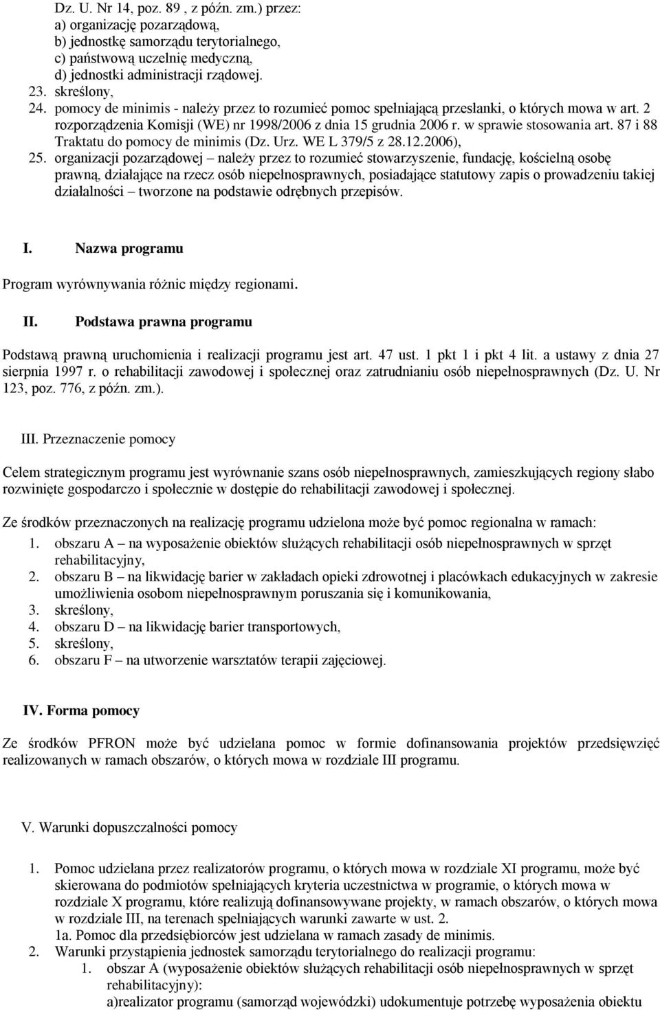 87 i 88 Traktatu do pomocy de minimis (Dz. Urz. WE L 379/5 z 28.12.2006), 25.