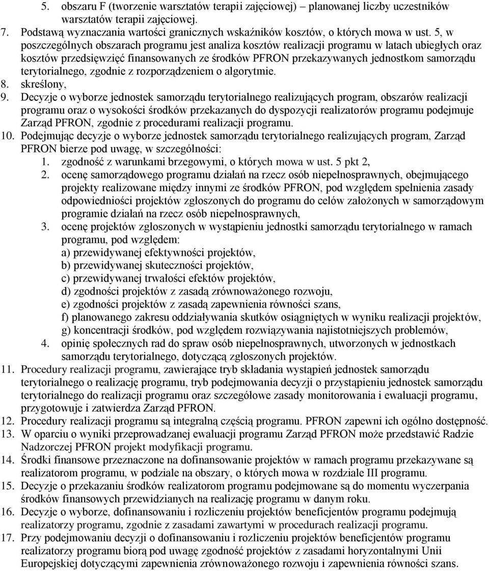 5, w poszczególnych obszarach programu jest analiza kosztów realizacji programu w latach ubiegłych oraz kosztów przedsięwzięć finansowanych ze środków PFRON przekazywanych jednostkom samorządu