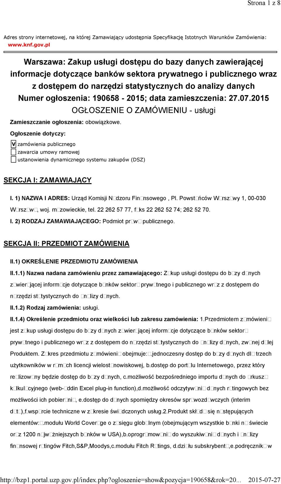 ogłoszenia: 190658-2015; data zamieszczenia: 27.07.2015 OGŁOSZENIE O ZAMÓWIENIU - usługi Zamieszczanie ogłoszenia: obowiązkowe.