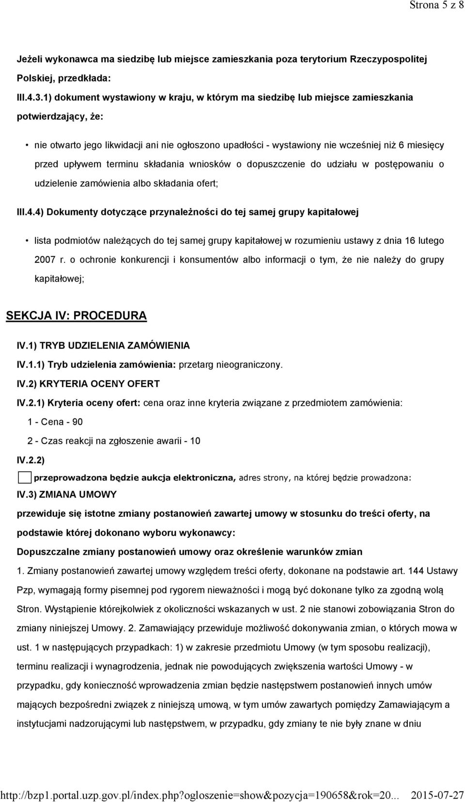 przed upływem terminu składania wniosków o dopuszczenie do udziału w postępowaniu o udzielenie zamówienia albo składania ofert; III.4.