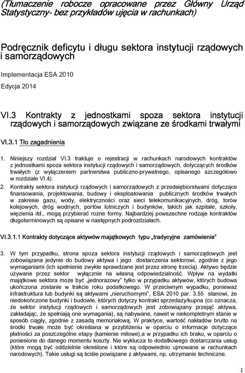 3 traktuje o rejestracji w rachunkach narodowych kontraktów z jednostkami spoza sektora instytucji rządowych i samorządowych, dotyczących środków trwałych (z wyłączeniem partnerstwa