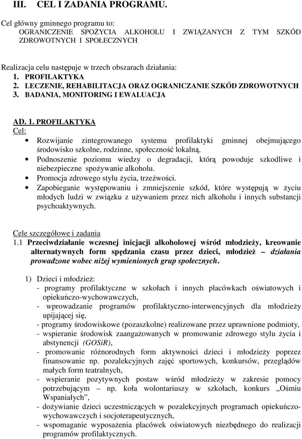 LECZENIE, REHABILITACJA ORAZ OGRANICZANIE SZKÓD ZDROWOTNYCH 3. BADANIA, MONITORING I EWALUACJA AD. 1.