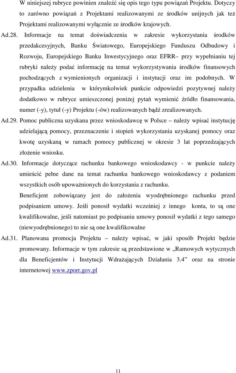 Informacje na temat dowiadczenia w zakresie wykorzystania rodków przedakcesyjnych, Banku wiatowego, Europejskiego Funduszu Odbudowy i Rozwoju, Europejskiego Banku Inwestycyjnego oraz EFRR przy