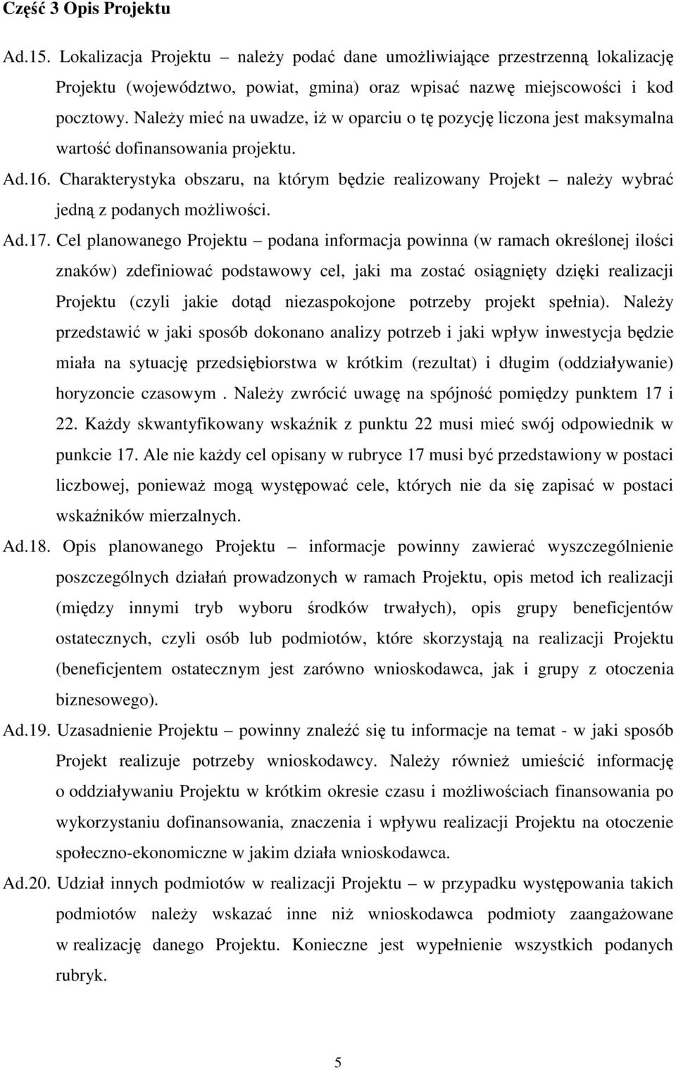 Charakterystyka obszaru, na którym bdzie realizowany Projekt naley wybra jedn z podanych moliwoci. Ad.17.