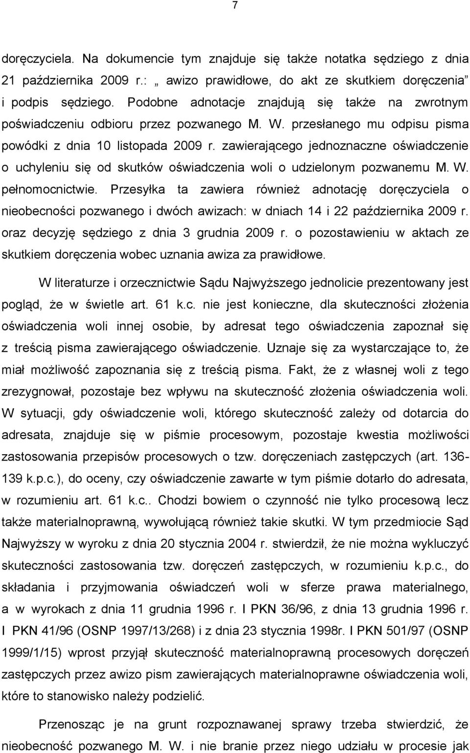 zawierającego jednoznaczne oświadczenie o uchyleniu się od skutków oświadczenia woli o udzielonym pozwanemu M. W. pełnomocnictwie.