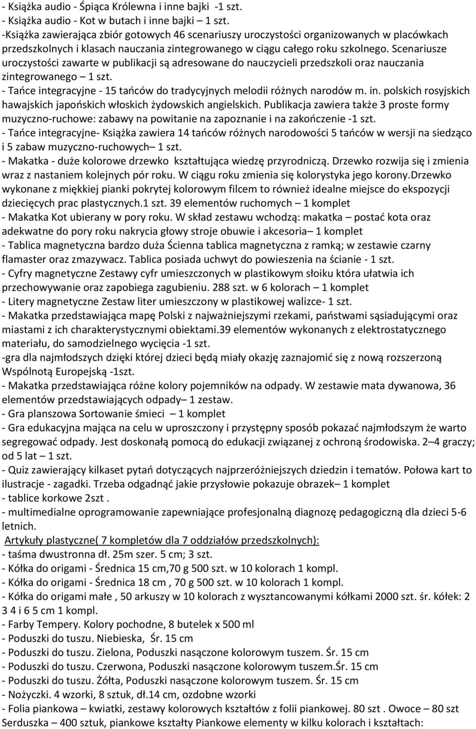 Scenariusze uroczystości zawarte w publikacji są adresowane do nauczycieli przedszkoli oraz nauczania zintegrowanego 1 szt. - Tańce integracyjne - 15 tańców do tradycyjnych melodii różnych narodów m.