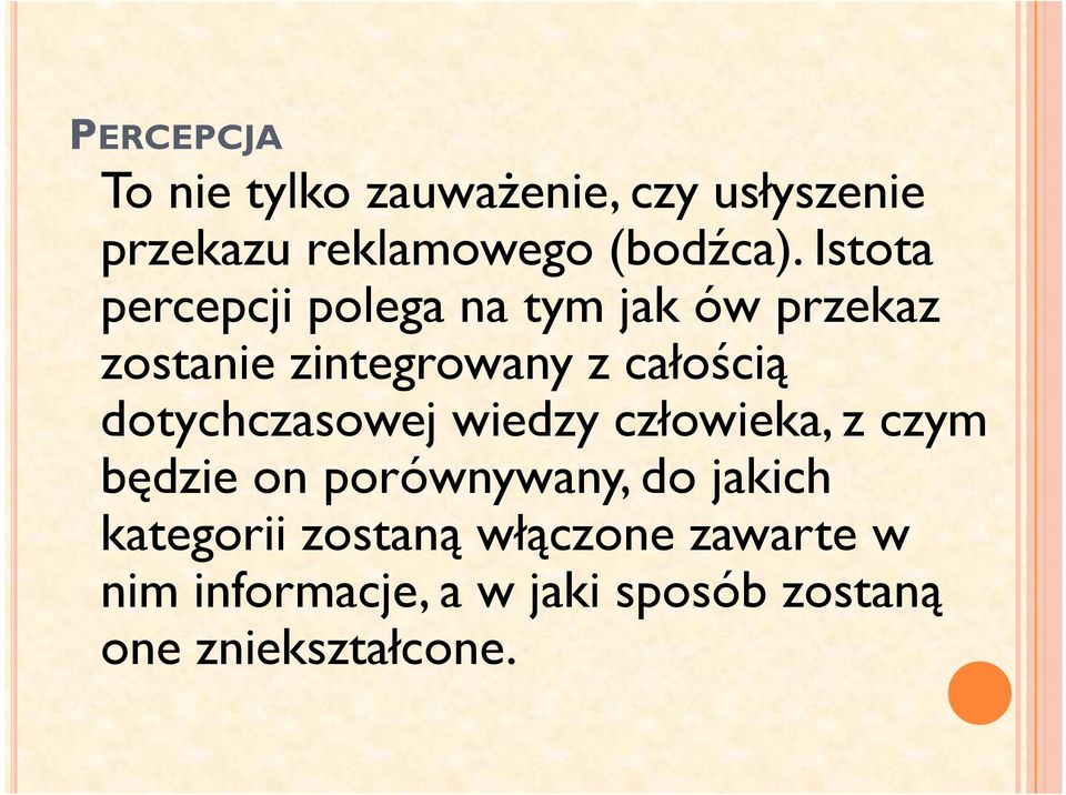 dotychczasowej wiedzy człowieka, z czym będzie on porównywany, do jakich kategorii