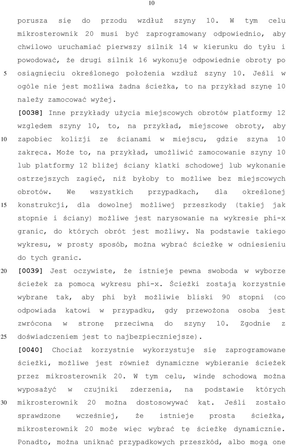 osiągnięciu określonego położenia wzdłuż szyny. Jeśli w ogóle nie jest możliwa żadna ścieżka, to na przykład szynę należy zamocować wyżej.