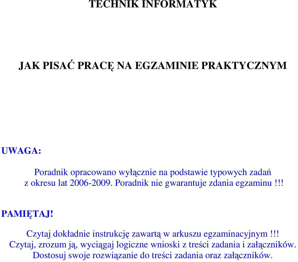 Czytaj dokładnie instrukcję zawartą w arkuszu egzaminacyjnym!