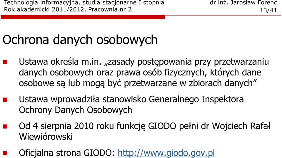 mogą być przetwarzane w zbiorach danych Ustawa wprowadziła stanowisko Generalnego Inspektora Ochrony Danych