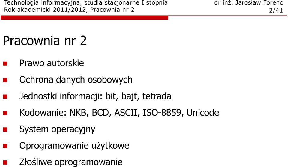 bit, bajt, tetrada Kodowanie: NKB, BCD, ASCII, ISO-8859,