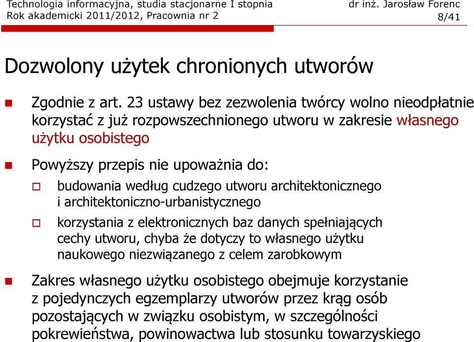 według cudzego utworu architektonicznego i architektoniczno-urbanistycznego korzystania z elektronicznych baz danych spełniających cechy utworu, chyba że dotyczy to własnego