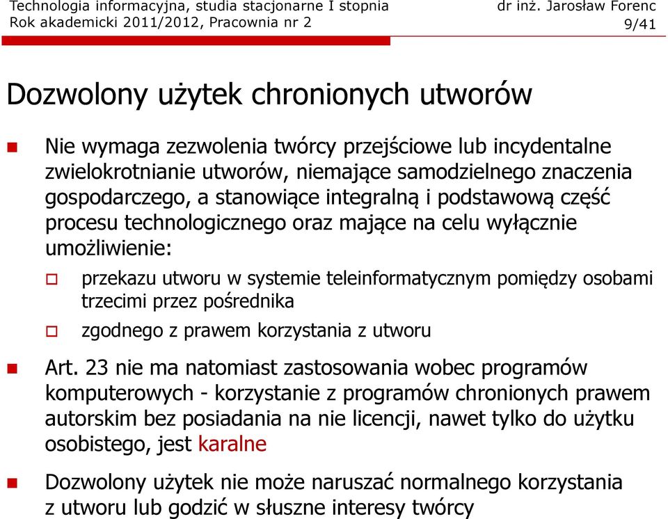 teleinformatycznym pomiędzy osobami trzecimi przez pośrednika zgodnego z prawem korzystania z utworu Art.