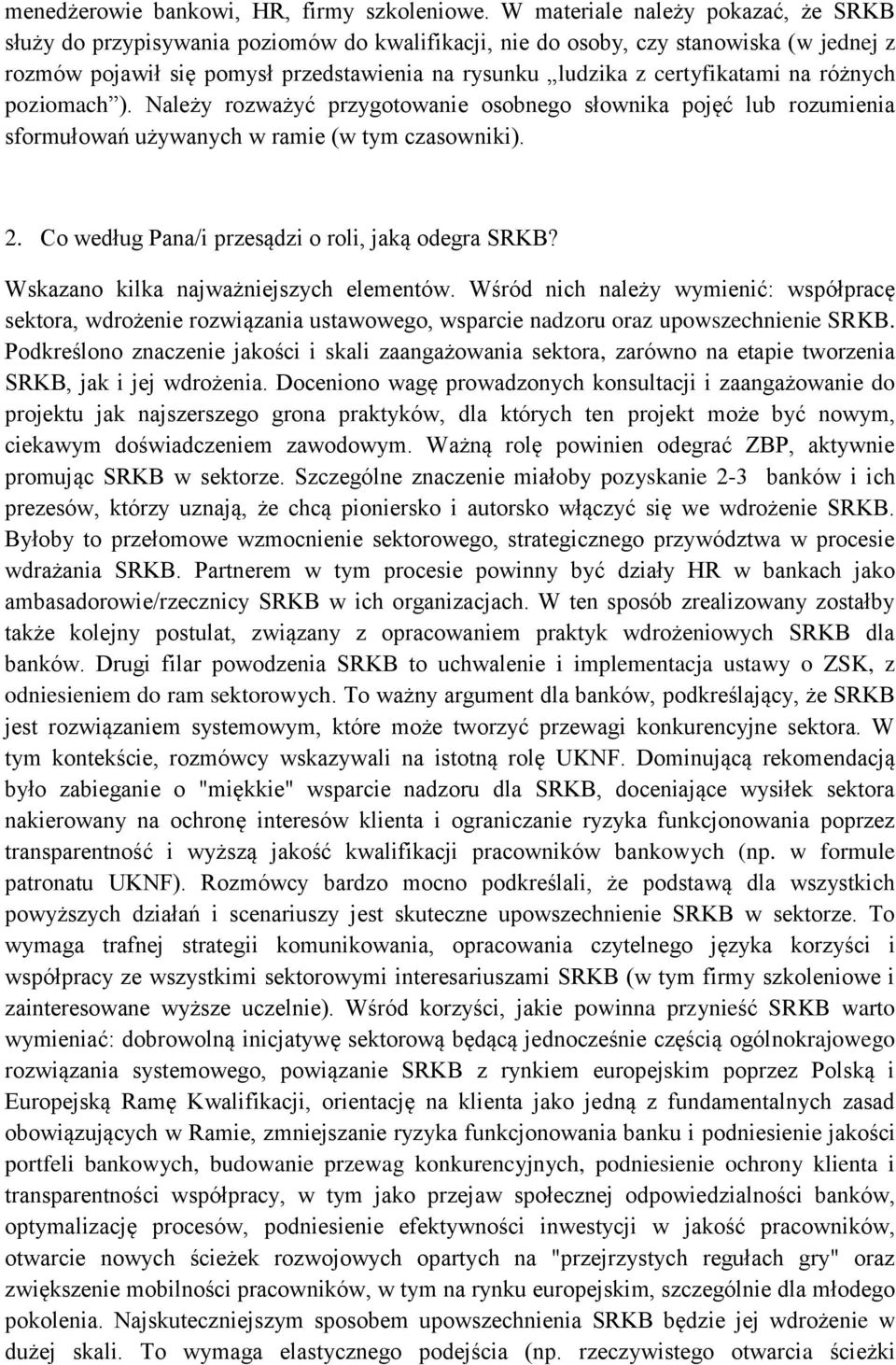 certyfikatami na różnych poziomach ). Należy rozważyć przygotowanie osobnego słownika pojęć lub rozumienia sformułowań używanych w ramie (w tym czasowniki). 2.