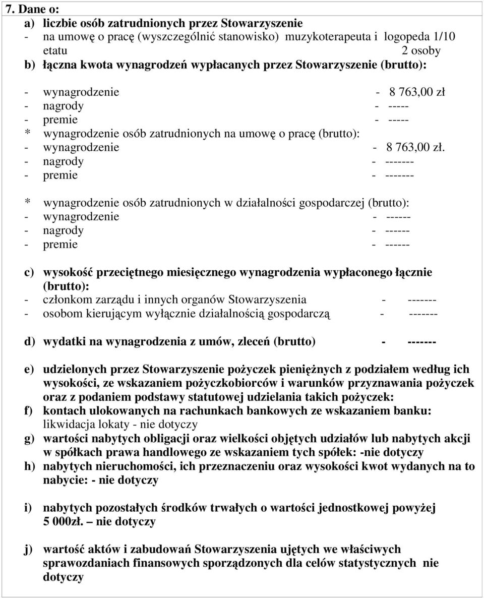 - nagrody - ------- - premie - ------- * wynagrodzenie osób zatrudnionych w działalności gospodarczej (brutto): - wynagrodzenie - ------ - nagrody - ------ - premie - ------ c) wysokość przeciętnego