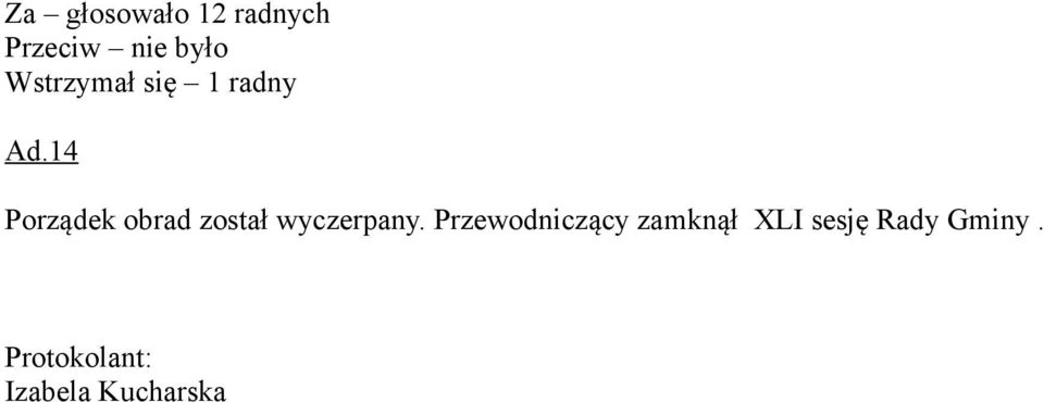 14 Porządek obrad został wyczerpany.