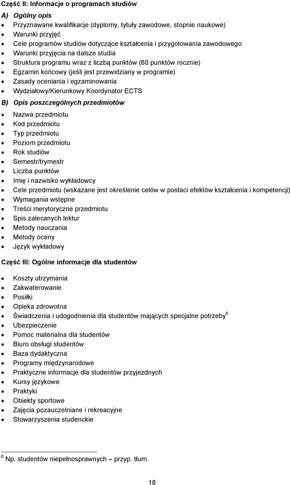 egzaminowania Wydziałowy/Kierunkowy Koordynator ECTS B) Opis poszczególnych przedmiotów Nazwa przedmiotu Kod przedmiotu Typ przedmiotu Poziom przedmiotu Rok studiów Semestr/trymestr Liczba punktów