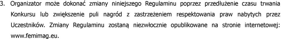 zastrzeżeniem respektowania praw nabytych przez Uczestników.